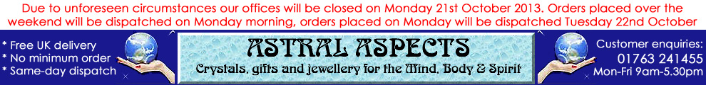 Astral Aspects - Crystals, gifts and jewellery for the Mind Body & Spirit - free UK delivery and same-day dispatch